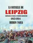 La Bataille de Leipzig: Campagne de France et premi?re abdication- 1813-1814 w sklepie internetowym Libristo.pl