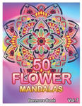 50 Flower Mandalas: Big Mandala Coloring Book for Adults 50 Images Stress Management Coloring Book For Relaxation, Meditation, Happiness a w sklepie internetowym Libristo.pl