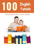 100 English - Turkish Reading Book Beginner Level for Children: Practice Reading Skills for child toddlers preschool kindergarten and kids w sklepie internetowym Libristo.pl