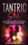Tantric Sex: The Complete Guide To Improve Your Sex Life With Tantra Secrets (Tantra Massage, Tantric Meditation, Tantric Sex Posit w sklepie internetowym Libristo.pl