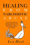 Healing From Narcissistic Abuse: Recover from Emotional and Psychological Abuse After a Toxic Relationship With a Narcissist. A Journey Through 7 Stag w sklepie internetowym Libristo.pl