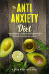 The Anti-Anxiety Diet: How The Foods You eat Can Help You Overcome Anxiety, Increase Energy, Improve Your Mood and Keep Your Brain Happy and w sklepie internetowym Libristo.pl