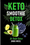 The Keto Smoothie Detox: 10 keto smoothie recipes to help you detox, Lose weight, gain energy & jump start your healthy living. w sklepie internetowym Libristo.pl