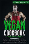 Vegan Cookbook for Athletes: The beginner's guide with recipes for bodybuilding and muscles. NO meat athlete diet. High protein Meal prep with plan w sklepie internetowym Libristo.pl