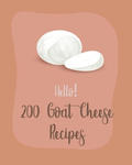 Hello! 200 Goat Cheese Recipes: Best Goat Cheese Cookbook Ever For Beginners [Book 1] w sklepie internetowym Libristo.pl