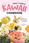 Sweet & Savory Kawaii Cookbook: Breath Taking Cute Kawaii Recipes for All Events w sklepie internetowym Libristo.pl