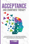 Acceptance And Commitment Therapy: The Essential Guide to ACT and Anger Management. Master Your Emotions, Stop Anxiety and Overthinking. Reduce Stress w sklepie internetowym Libristo.pl