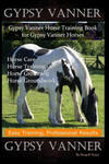 Gypsy Vanner, Gypsy Vanner Horse Training Book for Gypsy Vanner Horses, Horse Care, Horse Training, Horse Grooming, Horse Groundwork, Easy Training, P w sklepie internetowym Libristo.pl