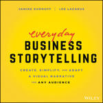 Everyday Business Storytelling - Create, Simplify, and Adapt A Visual Narrative for Any Audience w sklepie internetowym Libristo.pl