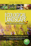 The Ecological Landscape Professional: Core Concepts for Integrating the Best Practices of Permaculture, Landscape Design, and Environmental Restorati w sklepie internetowym Libristo.pl