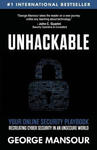 Unhackable: Your Online Security Playbook: Recreating Cyber Security in an Unsecure World w sklepie internetowym Libristo.pl