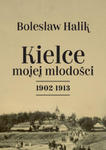 Kielce mojej młodości 1902-1913 w sklepie internetowym Libristo.pl