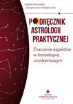 Podręcznik astrologii praktycznej. Znaczenie aspektów w horoskopie urodzeniowym w sklepie internetowym Libristo.pl