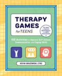 Therapy Games for Teens: 150 Activities to Improve Self-Esteem, Communication, and Coping Skills w sklepie internetowym Libristo.pl