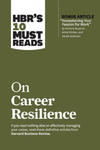 HBR's 10 Must Reads on Career Resilience (with bonus article "Reawakening Your Passion for Work" By Richard E. Boyatzis, Annie McKee, and Daniel Golem w sklepie internetowym Libristo.pl