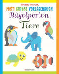 Mein buntes Vorlagenbuch: Bügelperlen-Tiere. Über 150 Motive. Von Alpaka bis Zebra w sklepie internetowym Libristo.pl