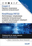 Kwalifikacja INF.02 Administracja i eksploatacja systemów komputerowych, urządzeń peryferyjnych i lokalnych sieci komputerowych Część 2 w sklepie internetowym Libristo.pl