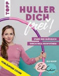 Huller dich frei! mit Elli Hoop. Stark und glücklich durch Hula Hoop Fitness w sklepie internetowym Libristo.pl