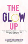 The Glow Up: Your 30 Day Playbook To Glowing Up, Showing Up, And Getting What You Want w sklepie internetowym Libristo.pl