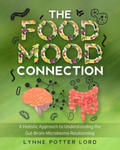 The Food-Mood Connection: A Holistic Approach to Understanding the Gut-Brain-Microbiome Relationship w sklepie internetowym Libristo.pl