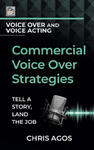 Commercial Voice Over Strategies: Tell A Story, Land The Job w sklepie internetowym Libristo.pl