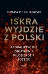 Iskra wyjdzie z Polski. Apokaliptyczne objawienia Miłosierdzia Bożego w sklepie internetowym Libristo.pl