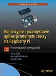 Komercyjne i przemysłowe aplikacje Internetu rzeczy na Raspberry Pi w sklepie internetowym Libristo.pl