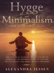Hygge and Minimalism (2 Manuscripts in 1) The Practical Guide to The Danish Art of Happiness, The Minimalist way of Life and Decluttering your Home, B w sklepie internetowym Libristo.pl