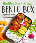 Healthy, Quick & Easy Bento Box: Over 60 Simple Recipes for 30 Lunch Box Meals Under 500 Calories w sklepie internetowym Libristo.pl