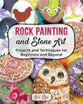 Rock Painting and Stone Art - Projects and Techniques for Beginners and Beyond w sklepie internetowym Libristo.pl