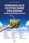 Uzdrawiające oczyszczanie organizmu według Boskiego lekarza. Plany terapeutyczne dla osób cierpiących na lęki, depresję, trądzik, egzemę, boreliozę, w sklepie internetowym Libristo.pl