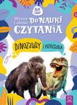 Wyrazy i zdania do nauki czytania. Tajemnice przyrody. Dinozaury i prehistoria w sklepie internetowym Libristo.pl