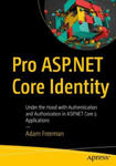 Pro ASP.NET Core Identity: Under the Hood with Authentication and Authorization in ASP.NET Core 5 and 6 Applications w sklepie internetowym Libristo.pl