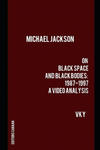 Michael Jackson On Black Space and Black Bodies 1987-1997 A Video Analysis w sklepie internetowym Libristo.pl