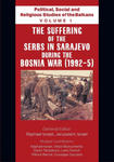 Political, Social and Religious Studies of the Balkans - Volume I - The Suffering of the Serbs in Sarajevo during the Bosnia War (1992-5) w sklepie internetowym Libristo.pl