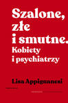 Szalone, złe i smutne. Kobiety i psychiatrzy w sklepie internetowym Libristo.pl