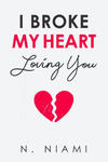 I Broke My Heart Loving You w sklepie internetowym Libristo.pl