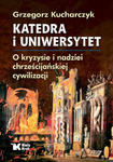 Katedra i uniwersytet. O kryzysie i nadziei chrześcijańskiej cywilizacji w sklepie internetowym Libristo.pl