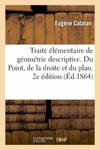 Traite Elementaire de Geometrie Descriptive. Du Point, de la Droite Et Du Plan. 2e Edition w sklepie internetowym Libristo.pl