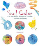 Soul Color: A Ten Week Watercolor Painting Course to Cultivate Mindfulness and Creativity w sklepie internetowym Libristo.pl