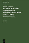 Eduard Kaufmann: Lehrbuch Der Speziellen Pathologischen Anatomie. Band 1 w sklepie internetowym Libristo.pl