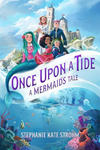 Once Upon a Tide: A Mermaid's Tale: A Mermaid's Tale w sklepie internetowym Libristo.pl