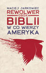 Rewolwer obok Biblii. W co wierzy Ameryka w sklepie internetowym Libristo.pl