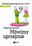 Mówimy uprzejmie. Poradnik językowego savoir-vivre'u wyd. 2021 w sklepie internetowym Libristo.pl