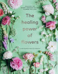 The Healing Power of Flowers: Discover the Secret Language of the Flowers You Love w sklepie internetowym Libristo.pl