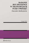 Badanie due diligence w transakcjach fuzji i przejęć.Znaczenie i skutki prawne w sklepie internetowym Libristo.pl