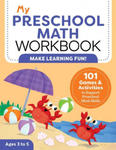 My Preschool Math Workbook: 101 Games and Activities to Support Preschool Math Skills w sklepie internetowym Libristo.pl