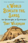 World Beneath the Sands - The Golden Age of Egyptology w sklepie internetowym Libristo.pl