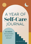 A Year of Self-Care Journal: 52 Weeks to Cultivate Positivity & Joy w sklepie internetowym Libristo.pl