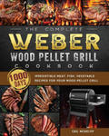 Complete Weber Wood Pellet Grill Cookbook w sklepie internetowym Libristo.pl